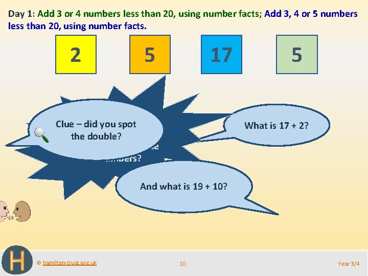 Day 1: Add 3 or 4 numbers less than 20, using number facts; Add