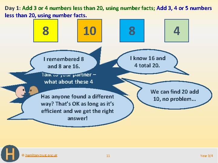 Day 1: Add 3 or 4 numbers less than 20, using number facts; Add