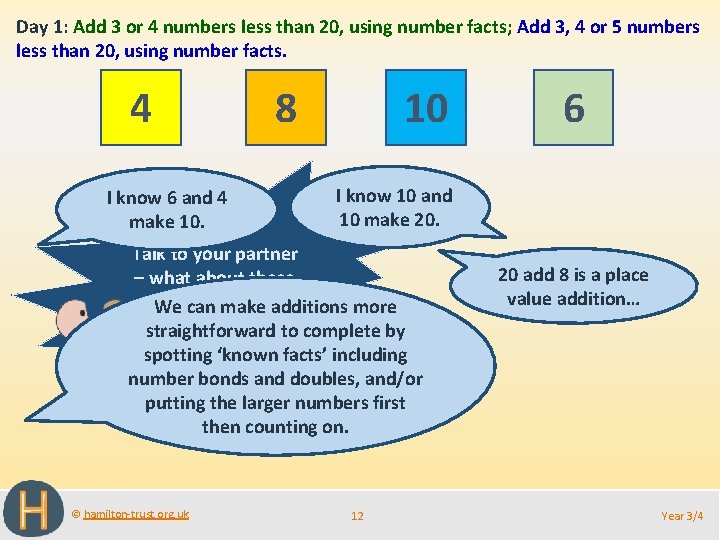 Day 1: Add 3 or 4 numbers less than 20, using number facts; Add