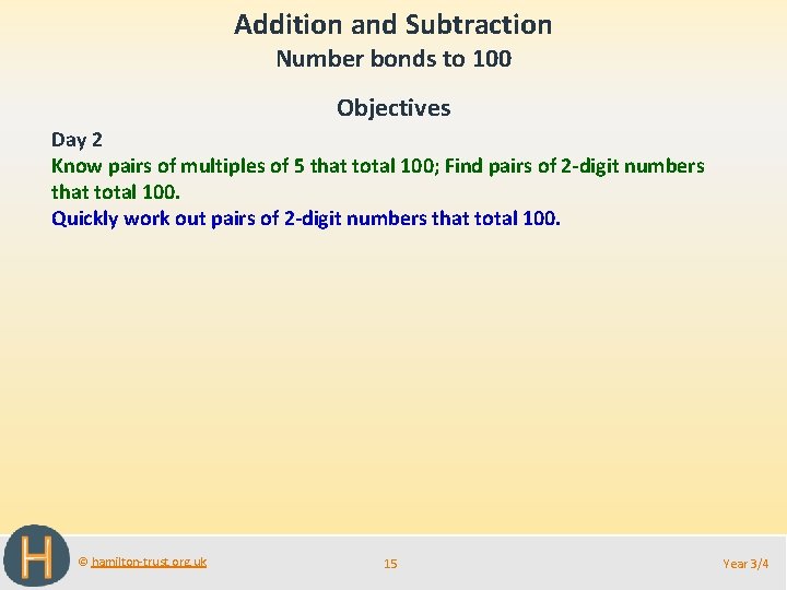 Addition and Subtraction Number bonds to 100 Objectives Day 2 Know pairs of multiples