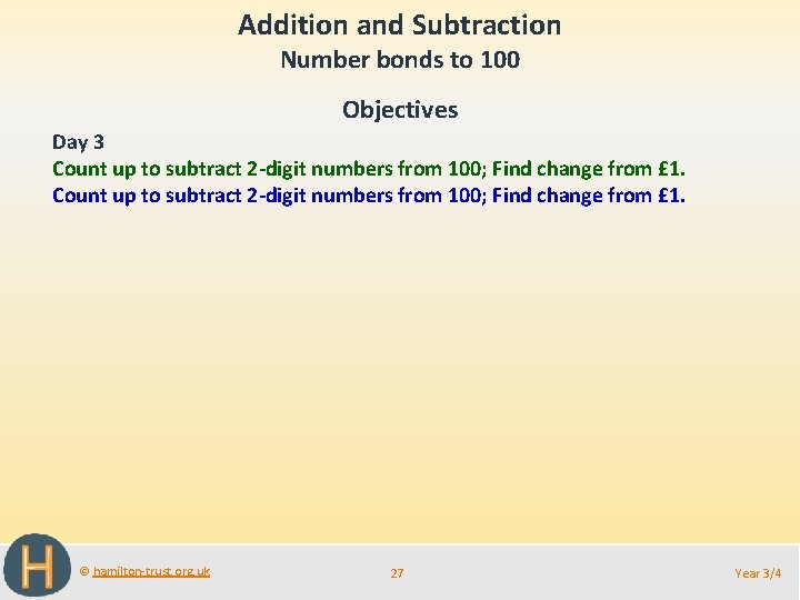 Addition and Subtraction Number bonds to 100 Objectives Day 3 Count up to subtract