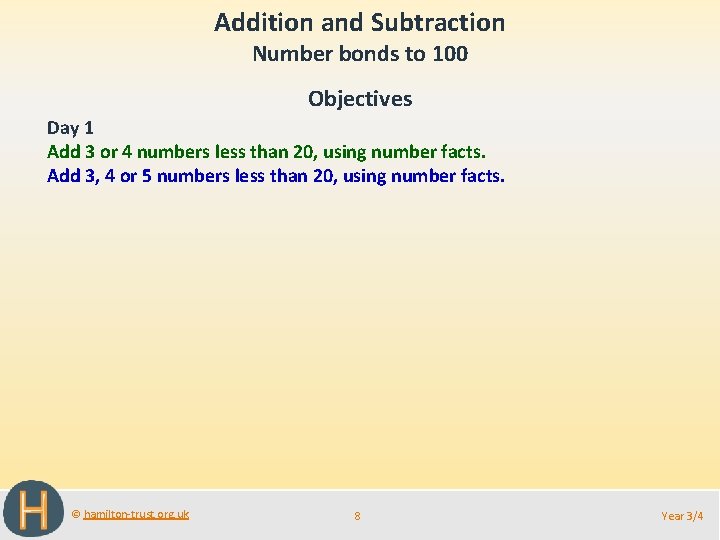 Addition and Subtraction Number bonds to 100 Objectives Day 1 Add 3 or 4