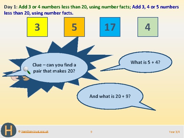 Day 1: Add 3 or 4 numbers less than 20, using number facts; Add