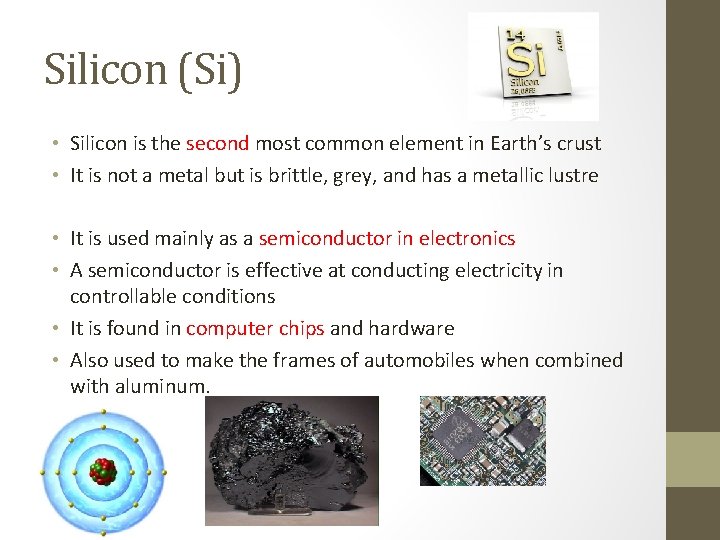 Silicon (Si) • Silicon is the second most common element in Earth’s crust •