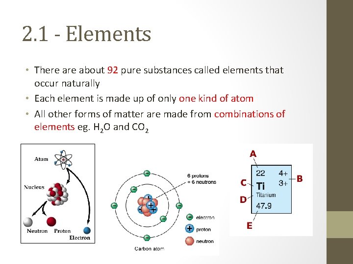 2. 1 - Elements • There about 92 pure substances called elements that occur
