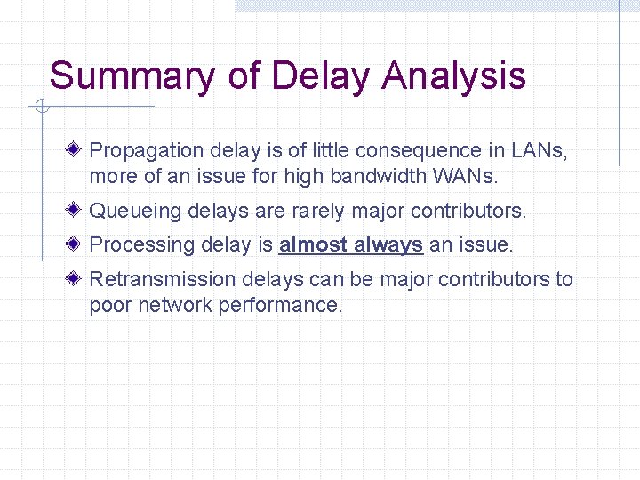 Summary of Delay Analysis Propagation delay is of little consequence in LANs, more of