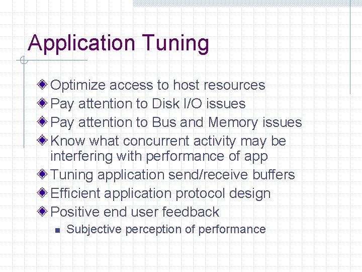 Application Tuning Optimize access to host resources Pay attention to Disk I/O issues Pay