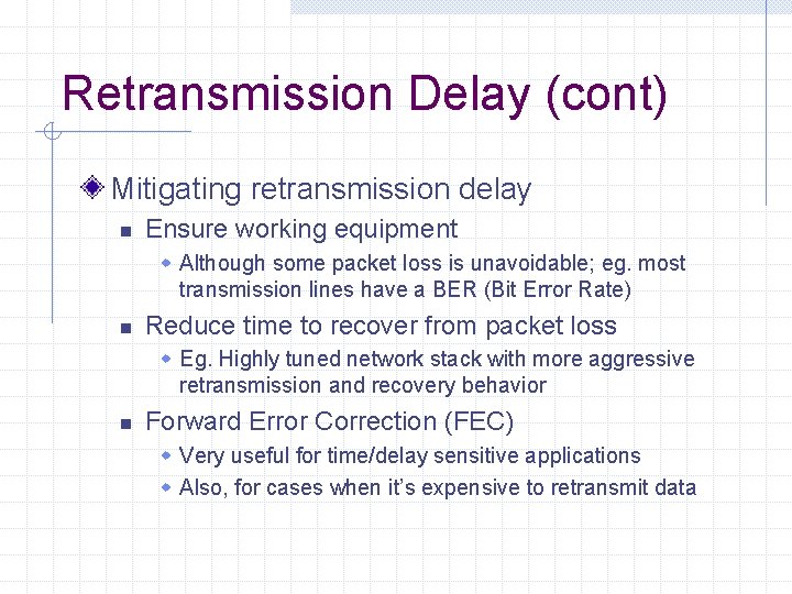 Retransmission Delay (cont) Mitigating retransmission delay n Ensure working equipment w Although some packet
