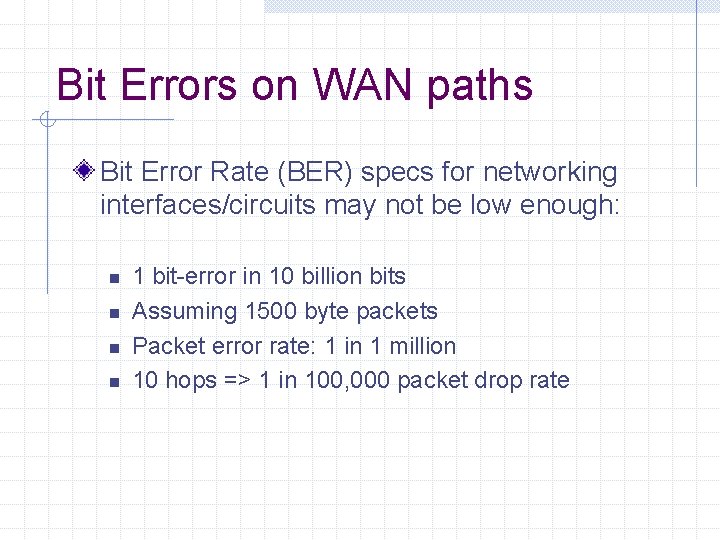 Bit Errors on WAN paths Bit Error Rate (BER) specs for networking interfaces/circuits may