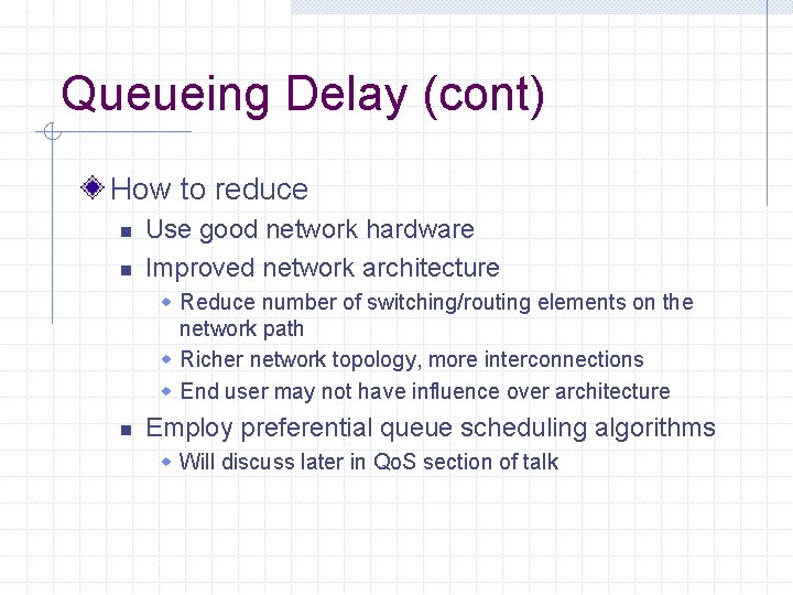 Queueing Delay (cont) How to reduce n n Use good network hardware Improved network