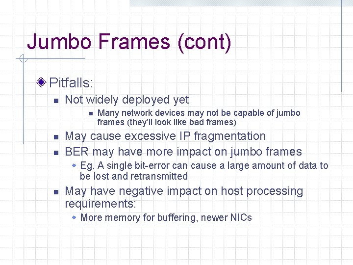 Jumbo Frames (cont) Pitfalls: n Not widely deployed yet n n n Many network