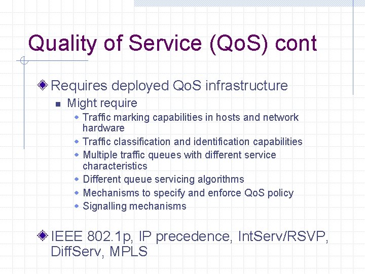 Quality of Service (Qo. S) cont Requires deployed Qo. S infrastructure n Might require