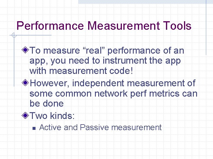 Performance Measurement Tools To measure “real” performance of an app, you need to instrument