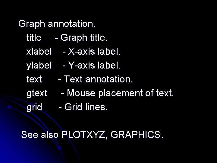 Graph annotation. title - Graph title. xlabel - X-axis label. ylabel - Y-axis label.