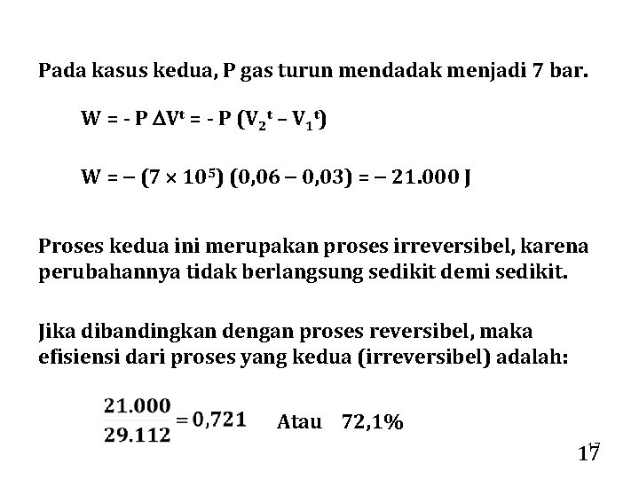 Pada kasus kedua, P gas turun mendadak menjadi 7 bar. W = - P