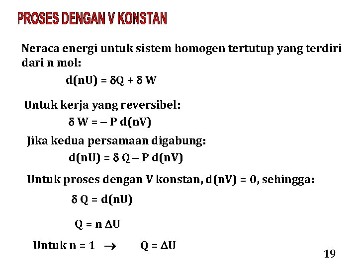 Neraca energi untuk sistem homogen tertutup yang terdiri dari n mol: d(n. U) =