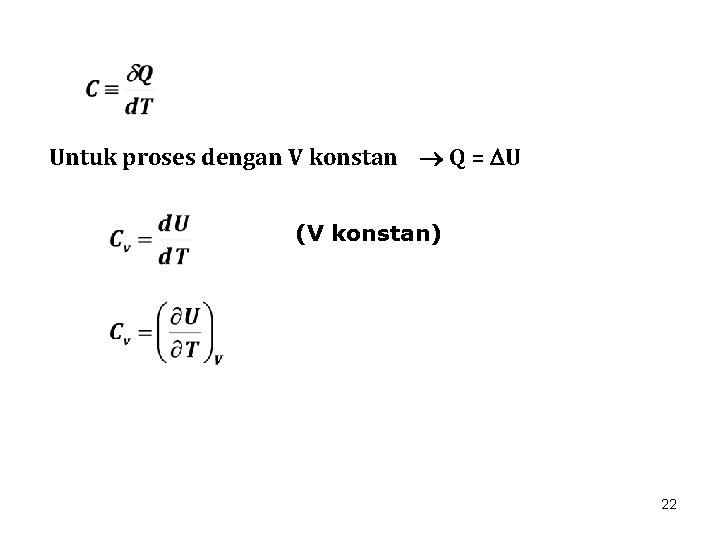 Untuk proses dengan V konstan Q = U (V konstan) 22 