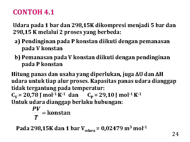 CONTOH 4. 1 Udara pada 1 bar dan 298, 15 K dikompresi menjadi 5
