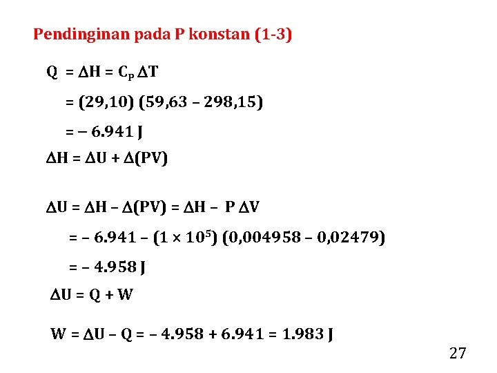 Pendinginan pada P konstan (1 -3) Q = H = CP T = (29,