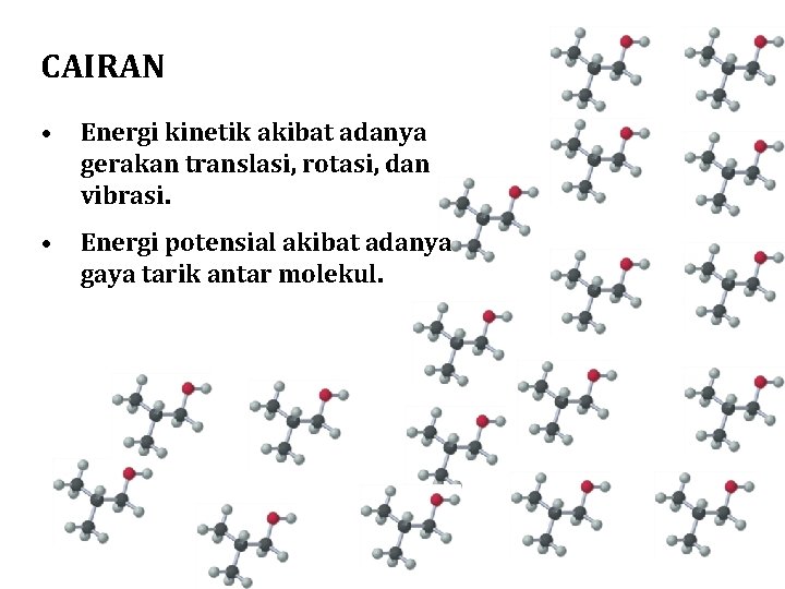 CAIRAN • Energi kinetik akibat adanya gerakan translasi, rotasi, dan vibrasi. • Energi potensial