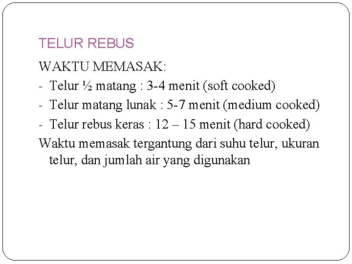 TELUR REBUS WAKTU MEMASAK: - Telur ½ matang : 3 -4 menit (soft cooked)