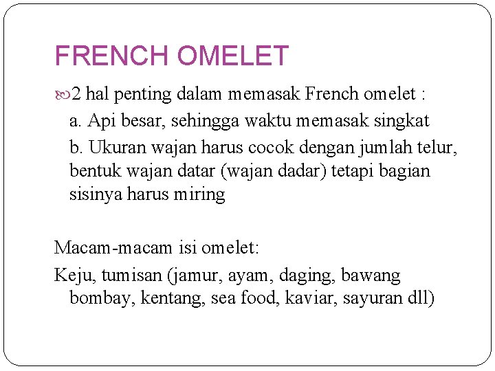 FRENCH OMELET 2 hal penting dalam memasak French omelet : a. Api besar, sehingga