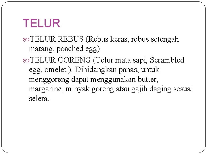 TELUR REBUS (Rebus keras, rebus setengah matang, poached egg) TELUR GORENG (Telur mata sapi,