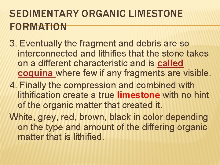 SEDIMENTARY ORGANIC LIMESTONE FORMATION 3. Eventually the fragment and debris are so interconnected and SEDIMENTARY ORGANIC LIMESTONE FORMATION 3. Eventually the fragment and debris are so interconnected and