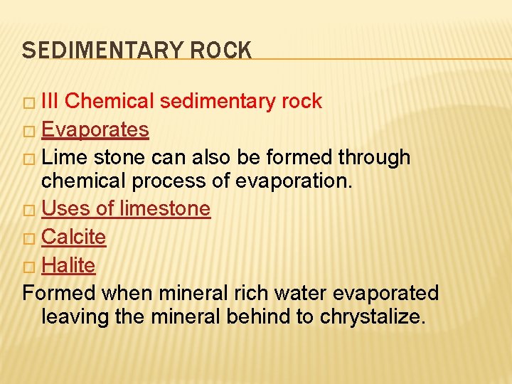 SEDIMENTARY ROCK � III Chemical sedimentary rock � Evaporates � Lime stone can also SEDIMENTARY ROCK � III Chemical sedimentary rock � Evaporates � Lime stone can also