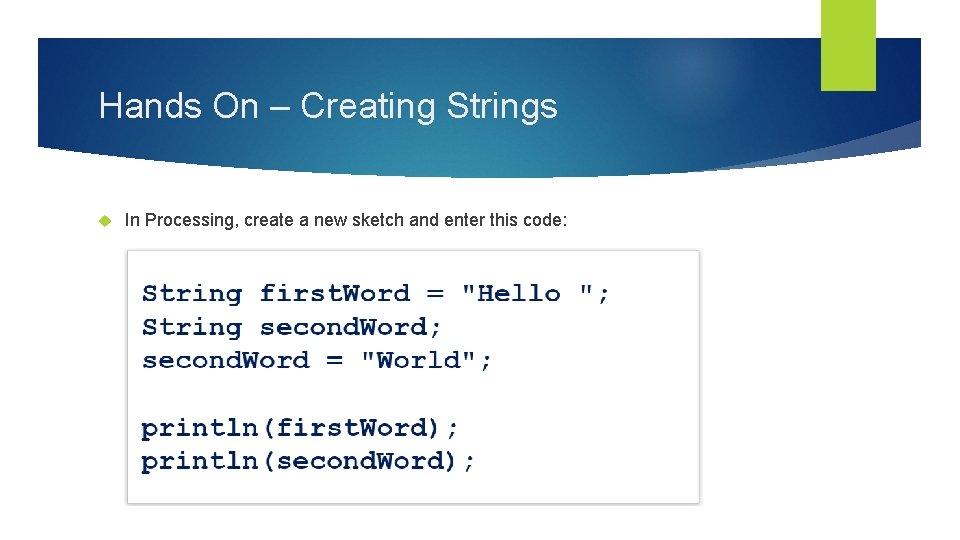 Hands On – Creating Strings In Processing, create a new sketch and enter this