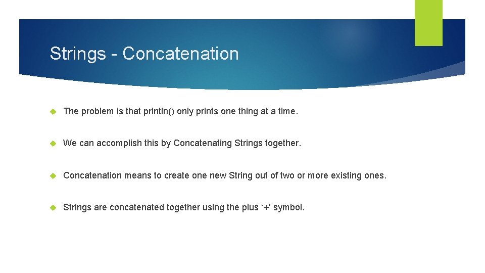 Strings - Concatenation The problem is that println() only prints one thing at a