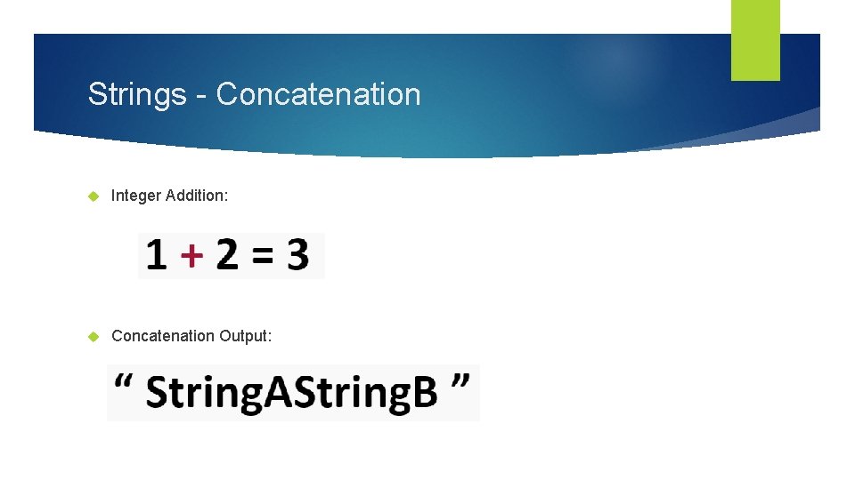 Strings - Concatenation Integer Addition: Concatenation Output: 