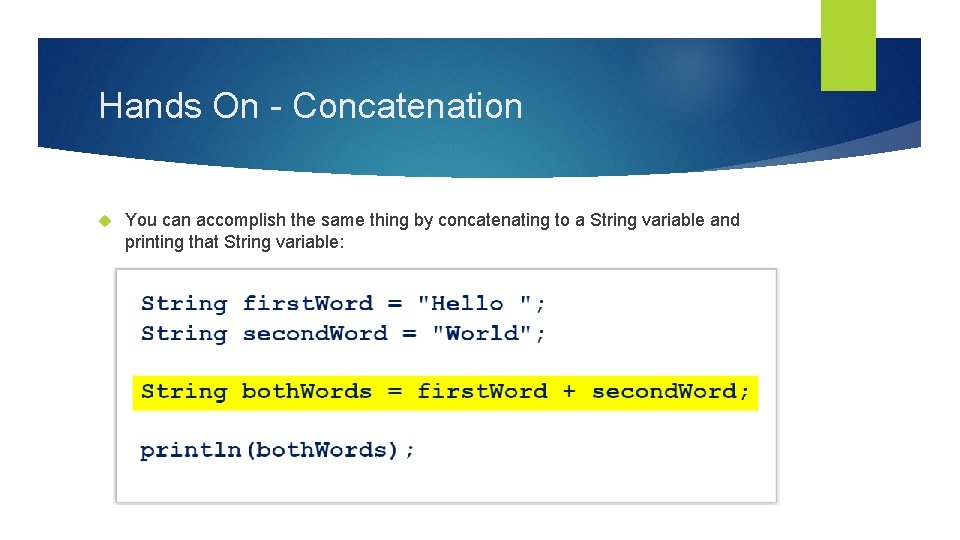 Hands On - Concatenation You can accomplish the same thing by concatenating to a