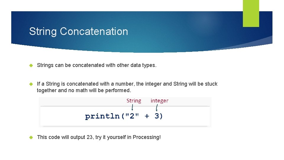 String Concatenation Strings can be concatenated with other data types. If a String is