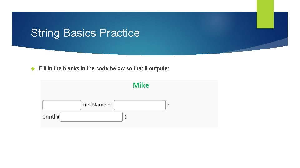 String Basics Practice Fill in the blanks in the code below so that it