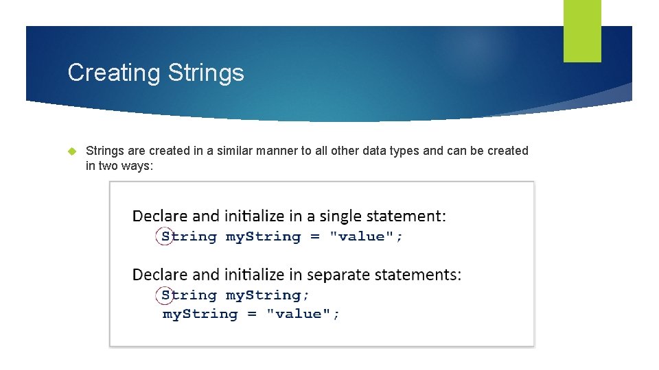 Creating Strings are created in a similar manner to all other data types and