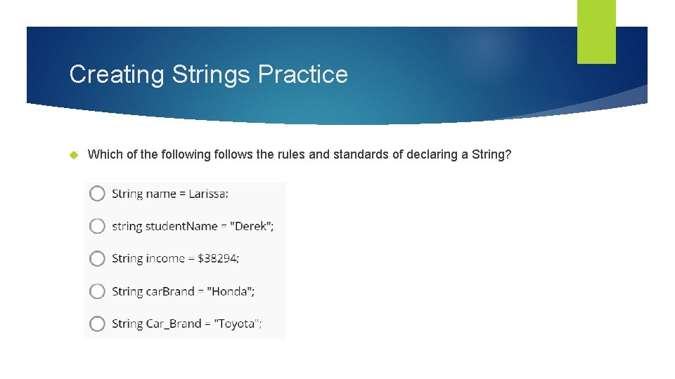 Creating Strings Practice Which of the following follows the rules and standards of declaring