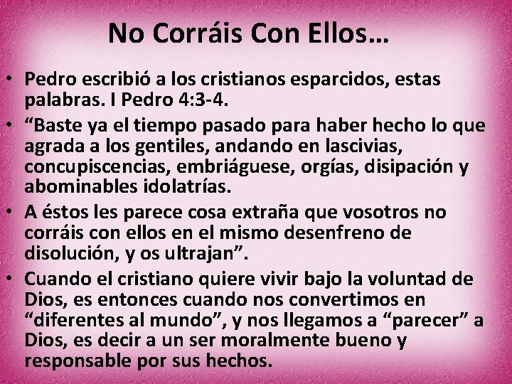 No Corráis Con Ellos… • Pedro escribió a los cristianos esparcidos, estas palabras. I