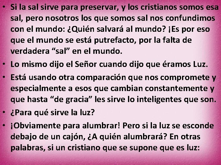  • Si la sal sirve para preservar, y los cristianos somos esa sal,