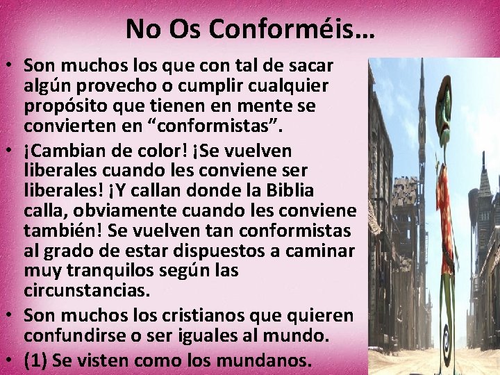 No Os Conforméis… • Son muchos los que con tal de sacar algún provecho