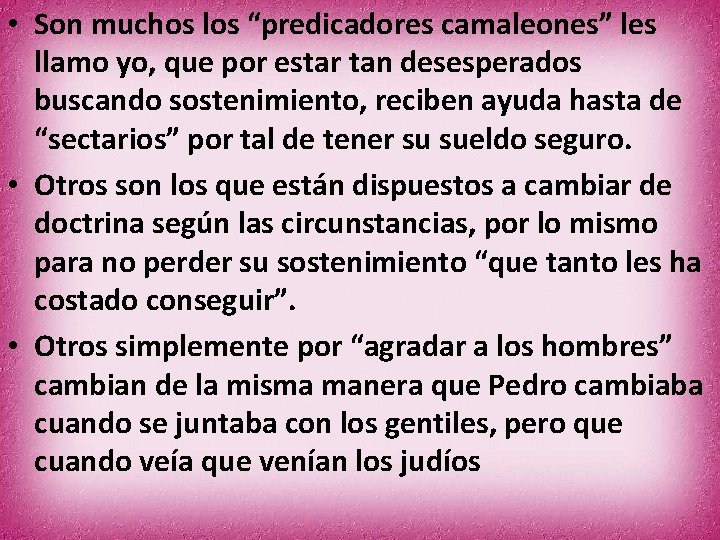  • Son muchos los “predicadores camaleones” les llamo yo, que por estar tan