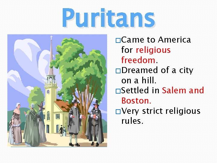 Puritans � Came to America for religious freedom. � Dreamed of a city on
