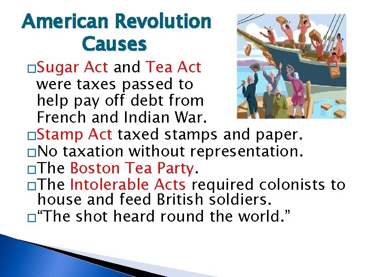 American Revolution Causes �Sugar Act and Tea Act were taxes passed to help pay
