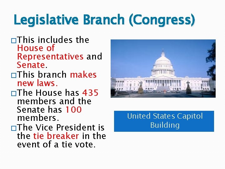 Legislative Branch (Congress) � This includes the House of Representatives and Senate. � This