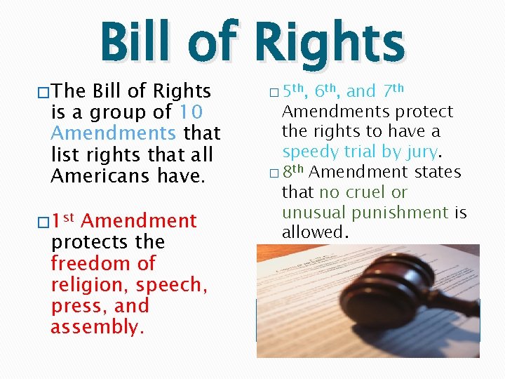 � The Bill of Rights is a group of 10 Amendments that list rights