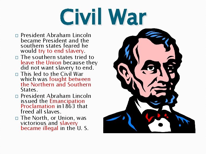 � � � Civil War President Abraham Lincoln became President and the southern states