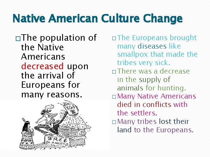 Native American Culture Change �The population of the Native Americans decreased upon the arrival