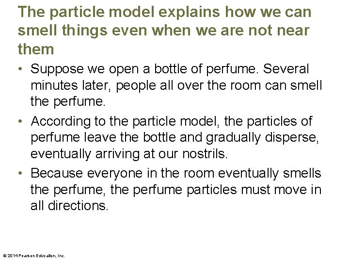The particle model explains how we can smell things even when we are not