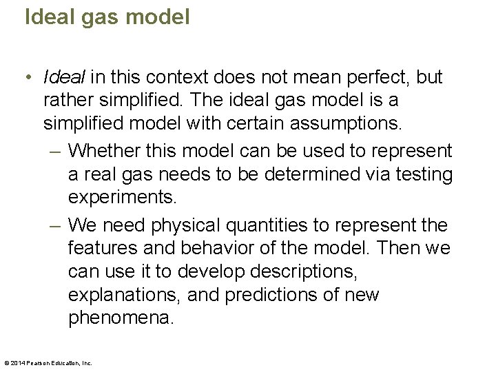 Ideal gas model • Ideal in this context does not mean perfect, but rather