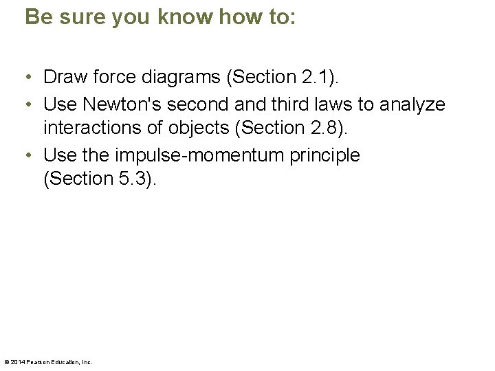 Be sure you know how to: • Draw force diagrams (Section 2. 1). •